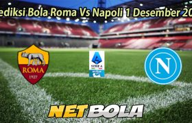 Prediksi Bola Roma Vs Napoli 1 Desember 2025