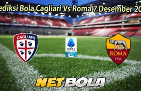 Prediksi Bola Cagliari Vs Roma 7 Desember 2025