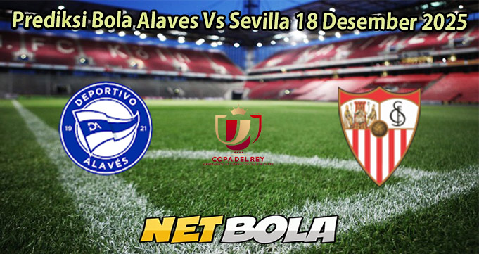 Prediksi Bola Alaves Vs Sevilla 18 Desember 2025
