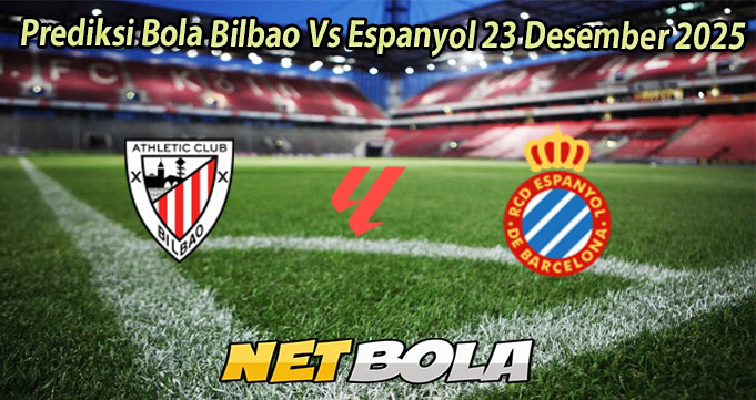 Prediksi Bola Bilbao Vs Espanyol 23 Desember 2025