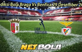 Prediksi Bola Braga Vs Benfica 29 Desember 2025