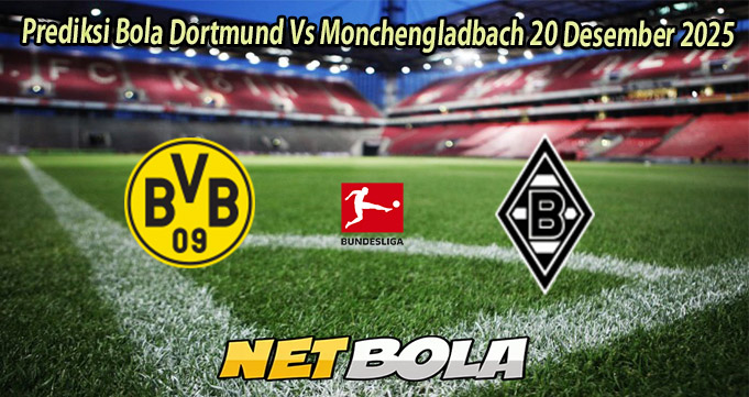 Prediksi Bola Dortmund Vs Monchengladbach 20 Desember 2025