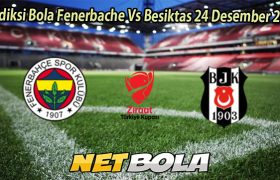 Prediksi Bola Fenerbache Vs Besiktas 24 Desember 2025