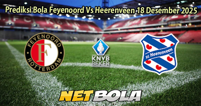 Prediksi Bola Feyenoord Vs Heerenveen 18 Desember 2025