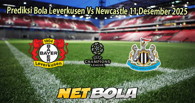 Prediksi Bola Leverkusen Vs Newcastle 11 Desember 2025