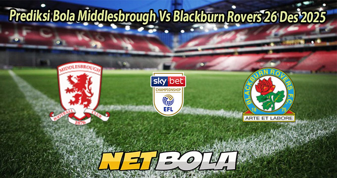 Prediksi Bola Middlesbrough Vs Blackburn Rovers 26 Des 2025
