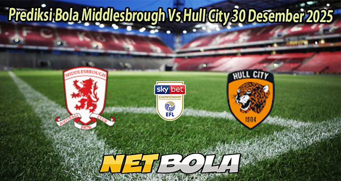 Prediksi Bola Middlesbrough Vs Hull City 30 Desember 2025