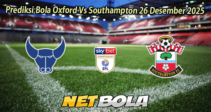 Prediksi Bola Oxford Vs Southampton 26 Desember 2025