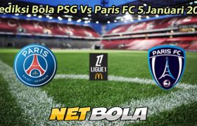 Prediksi Bola PSG Vs Paris FC 5 Januari 2025
