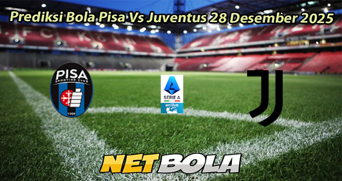 Prediksi Bola Pisa Vs Juventus 28 Desember 2025