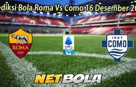 Prediksi Bola Roma Vs Como 16 Desember 2025