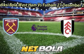 Prediksi Bola West Ham Vs Fulham 27 Desember 2025