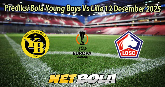 Prediksi Bola Young Boys Vs Lille 12 Desember 2025