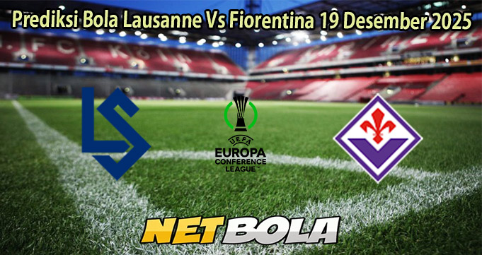 Prediksi Bola Lausanne Vs Fiorentina 19 Desember 2025