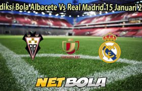 Prediksi Bola Albacete Vs Real Madrid 15 Januari 2026