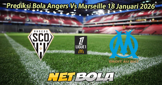Prediksi Bola Angers Vs Marseille 18 Januari 2026