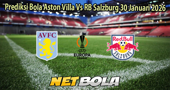 Prediksi Bola Aston Villa Vs RB Salzburg 30 Januari 2026