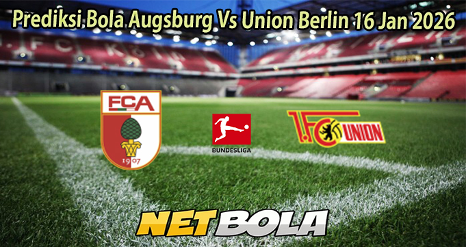 Prediksi Bola Augsburg Vs Union Berlin 16 Jan 2026