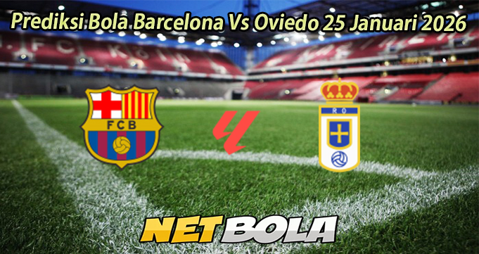 Prediksi Bola Barcelona Vs Oviedo 25 Januari 2026
