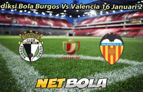 Prediksi Bola Burgos Vs Valencia 16 Januari 2026