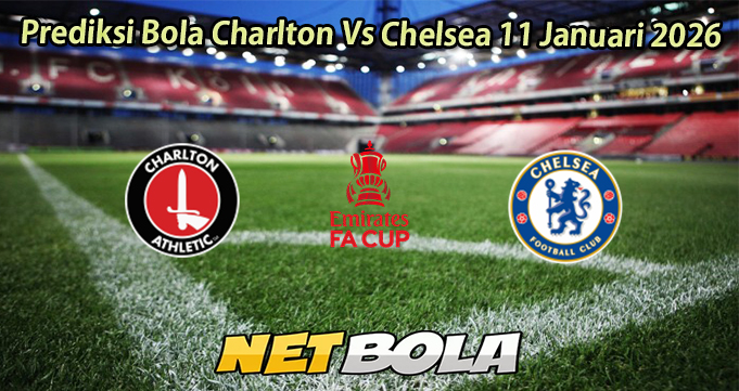 Prediksi Bola Charlton Vs Chelsea 11 Januari 2026