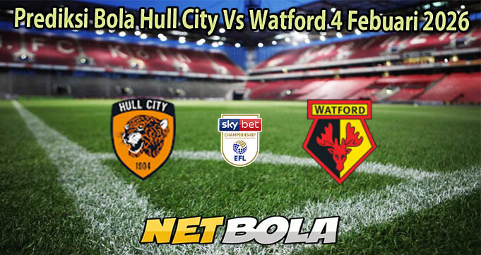 Prediksi Bola Hull City Vs Watford 4 Febuari 2026