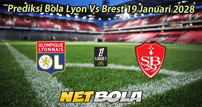 Prediksi Bola Lyon Vs Brest 19 Januari 2028