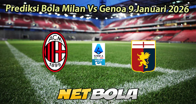 Prediksi Bola Milan Vs Genoa 9 Januari 2026