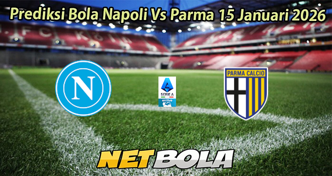 Prediksi Bola Napoli Vs Parma 15 Januari 2026