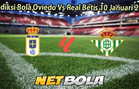 Prediksi Bola Oviedo Vs Real Betis 10 Januari 2026