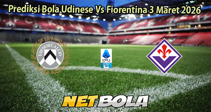 Prediksi Bola Udinese Vs Fiorentina 3 Maret 2026