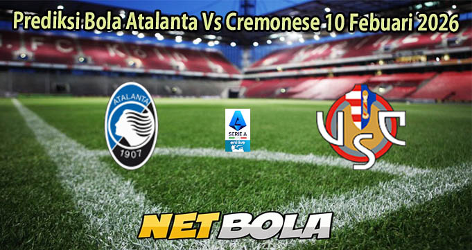 Prediksi Bola Atalanta Vs Cremonese 10 Febuari 2026