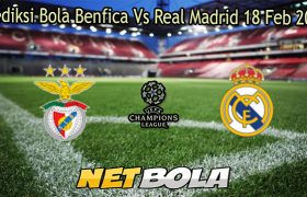 Prediksi Bola Benfica Vs Real Madrid 18 Feb 2026