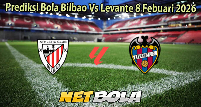 Prediksi Bola Bilbao Vs Levante 8 Febuari 2026