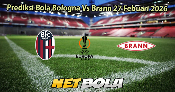 Prediksi Bola Bologna Vs Brann 27 Febuari 2026