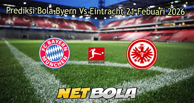 Prediksi Bola Byern Vs Eintracht 21 Febuari 2026
