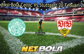 Prediksi Bola Celtic Vs Stuttgart 20 Febuari 2026