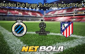 Prediksi Bola Club Brugge Vs Atletico Madrid 19 Feb 2026