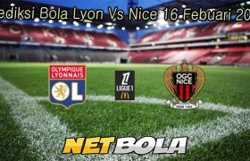 Prediksi Bola Lyon Vs Nice 16 Febuari 2026