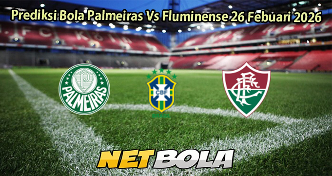 Prediksi Bola Palmeiras Vs Fluminense 26 Febuari 2026