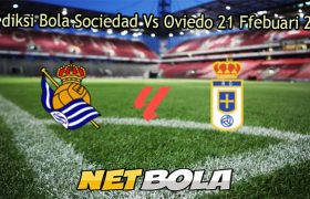 Prediksi Bola Sociedad Vs Oviedo 21 Ffebuari 2026