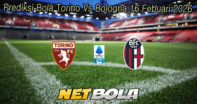 Prediksi Bola Torino Vs Bologna 16 Febuari 2026