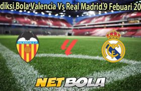 Prediksi Bola Valencia Vs Real Madrid 9 Febuari 2026