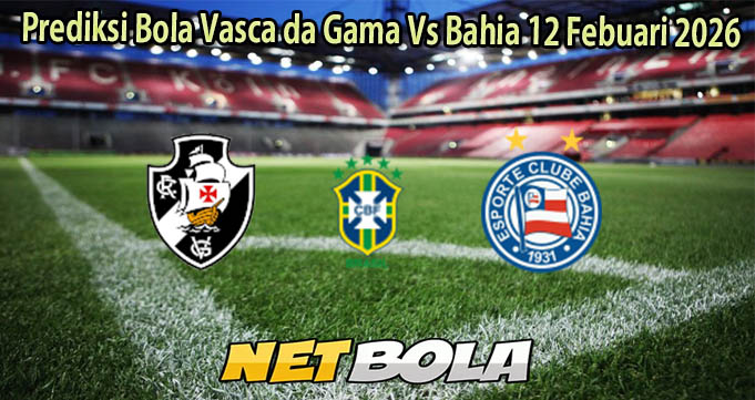 Prediksi Bola Vasca da Gama Vs Bahia 12 Febuari 2026