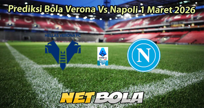 Prediksi Bola Verona Vs Napoli 1 Maret 2026