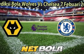 Prediksi Bola Wolves Vs Chelsea 7 Febuari 2026