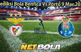 Prediksi Bola Benfica Vs Porto 9 Mar 2026