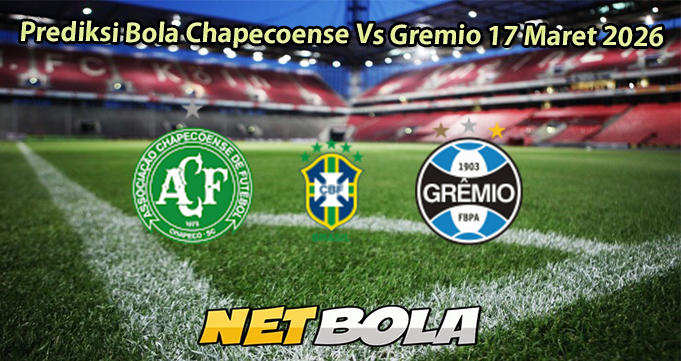 Prediksi Bola Chapecoense Vs Gremio 17 Maret 2026