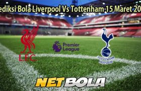 Prediksi Bola Liverpool Vs Tottenham 15 Maret 2026