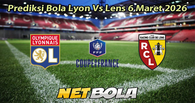 Prediksi Bola Lyon Vs Lens 6 Maret 2026